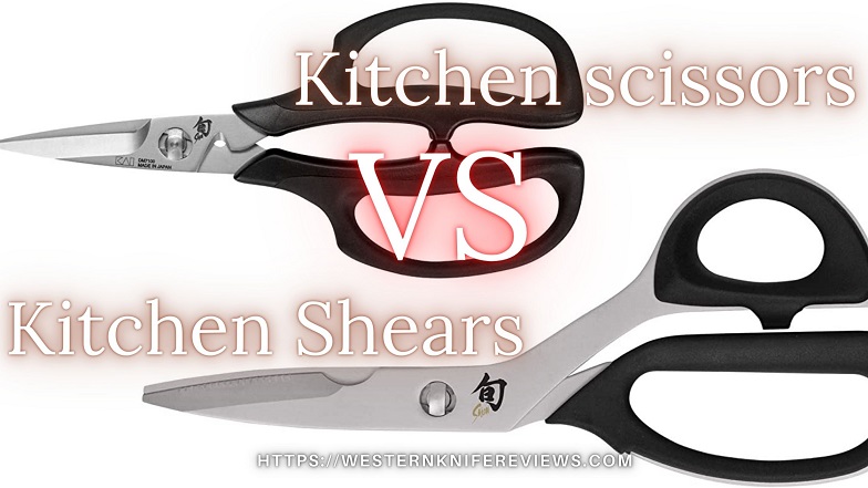 Kitchen Shears Vs kitchen Scissors