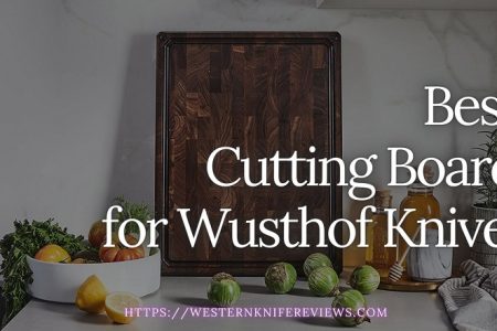 5 Best Cutting Board for Wusthof Knives [Specially Selected]