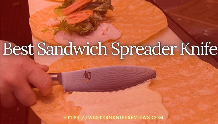 Best serrated Sandwich Knife Spreader