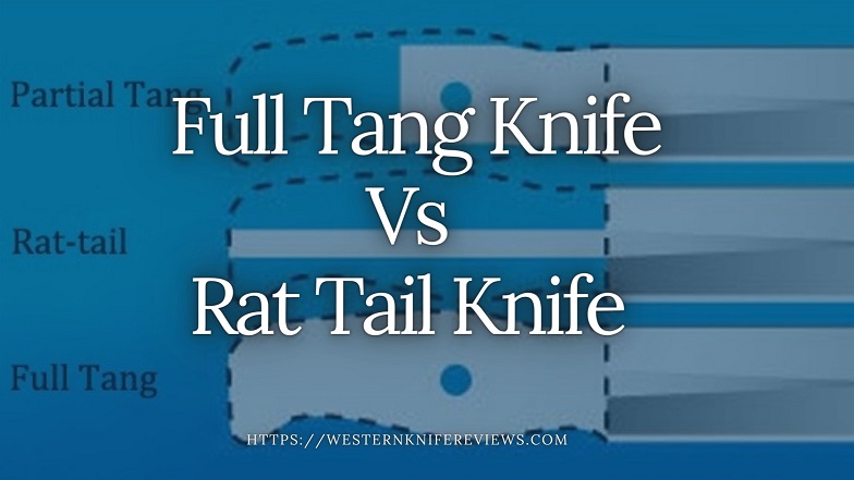 full tang vs rat rail vs partial tail knife