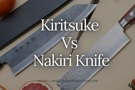 Kiritsuke VS Nakiri Knife | In-depth Comparison 2022