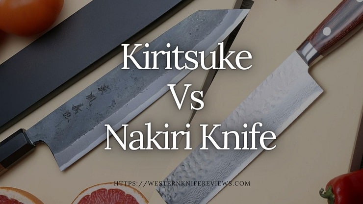 Kiritsuke Vs Nakiri Knife