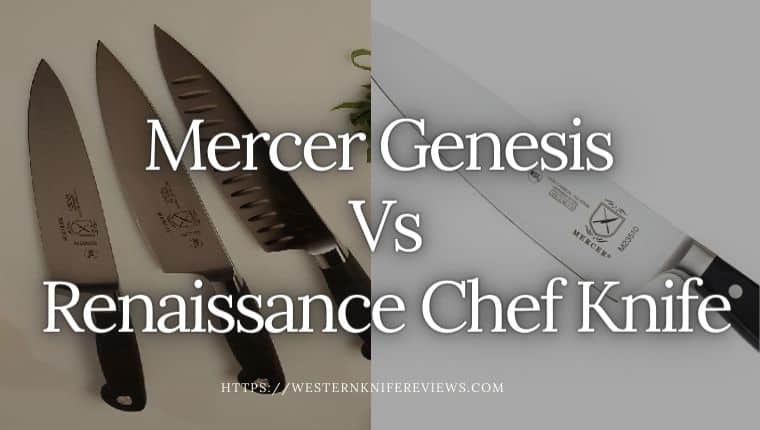 Mercer Genesis Vs Renaissance Chef Knife