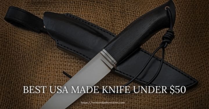 Best Usa Made Knife Under $50