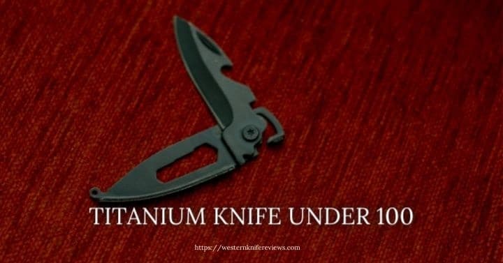 Titanium Knife Under 100