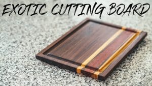 How Do You Make an Exotic Cutting Board?