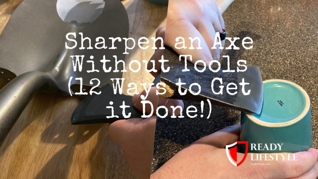How to Sharpen an Axe Without a Sharpening Stone?